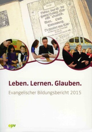 Leben. Lernen. Glauben. Evangelischer Bildungsbericht 2015