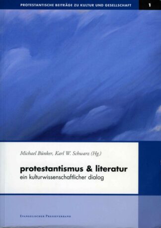 Protestantismus und Literatur – Ein kulturwissenschaftlicher Dialog