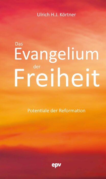Das Evangelium der Freiheit. Potentiale der Reformation