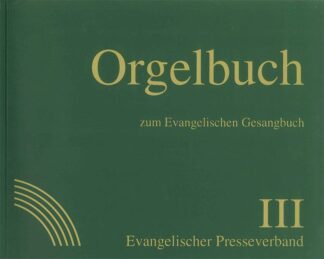Orgelbuch zum Evangelischen Gesangbuch. Band III – Nr. 550 bis 672